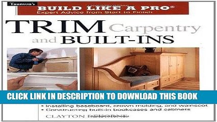 [PDF] Trim Carpentry and Built-Ins: Taunton s BLP: Expert Advice from Start to Finish Popular Online