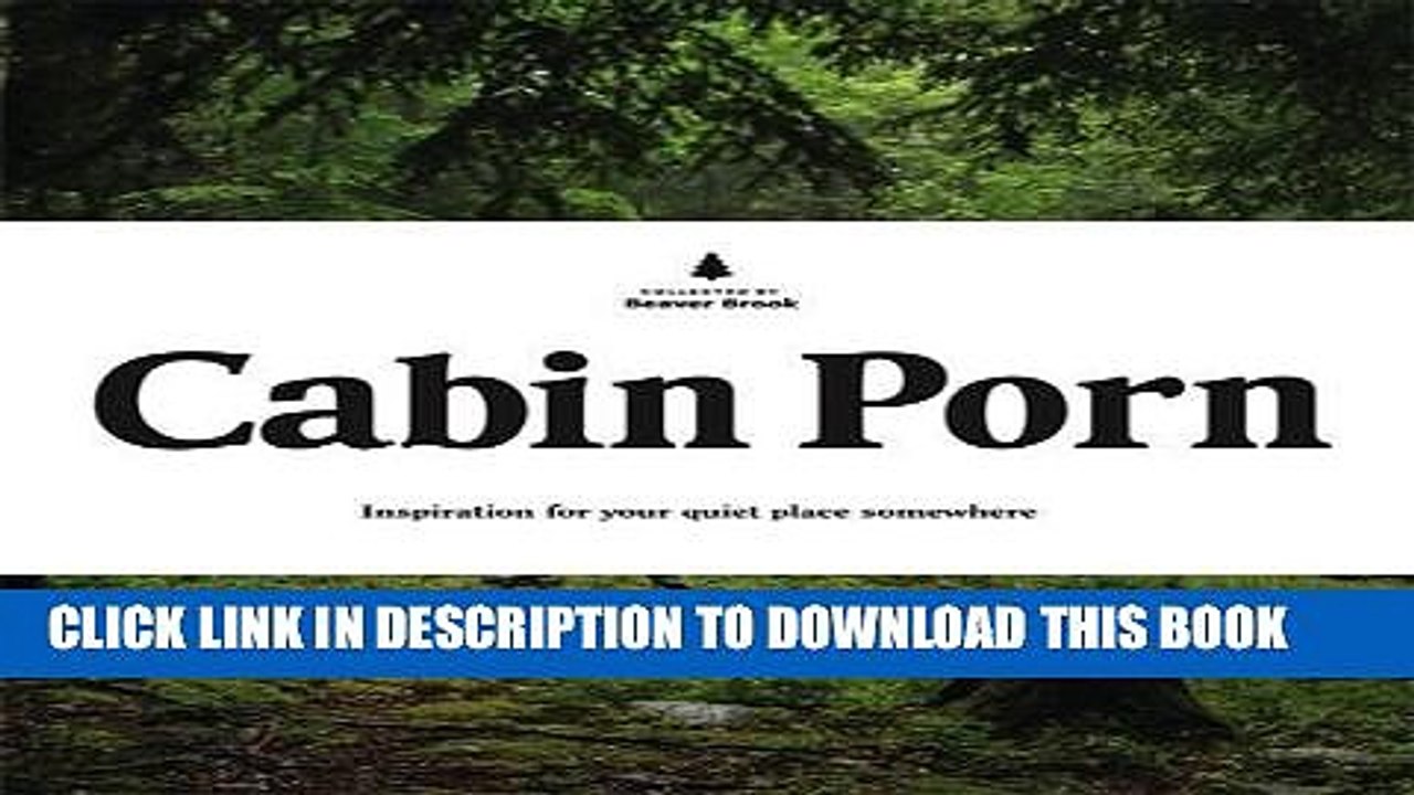 [PDF] Cabin Porn: Inspiration for Your Quiet Place Somewhere Full Online