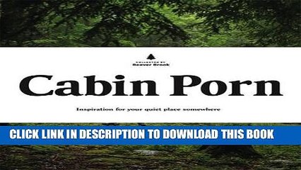 [PDF] Cabin Porn: Inspiration for Your Quiet Place Somewhere Full Online