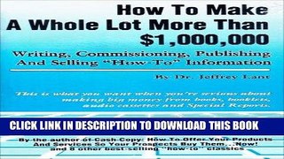 [PDF] Mobi How to Make a Whole Lot More Than 1,000,000 Writing, Commissioning, Publishing, and