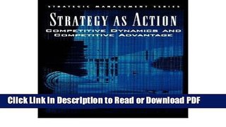 Read Strategy As Action: Competitive Dynamics and Competitive Advantage (Strategic Management