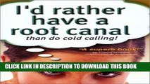[PDF] Epub I d Rather Have a Root Canal Than Do Cold Calling Full Download