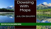 READ THE NEW BOOK  Dowsing With Maps [DOWNLOAD] ONLINE