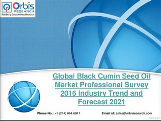 Global Black Cumin Seed Oil Market Professional Survey 2016-2021 Forecast Report