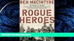 READ THE NEW BOOK Rogue Heroes: The History of the SAS, Britain s Secret Special Forces Unit That