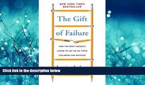 FAVORIT BOOK The Gift of Failure: How the Best Parents Learn to Let Go So Their Children Can