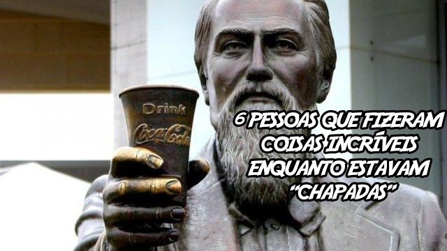 6 Pessoas Que Fizeram Coisas Incríveis Enquanto Estavam Chapadas