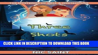 [DOWNLOAD] PDF Three Shots of Disaster (The Mysteries of Bell   Whitehouse) (Volume 3) FREE Ebook
