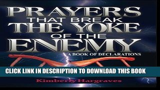 [DOWNLOAD] PDF Prayers That Break The Yoke Of The Enemy: A Book Of Declarations FREE Online