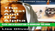 [DOWNLOAD] PDF The Artist And His Alpha (Alpha and Omega Series) (Volume 3) FREE Ebook