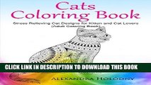 [DOWNLOAD] PDF Cats Coloring Book: Stress Relieving Cat Designs for Kitten and Cat Lovers (Adult