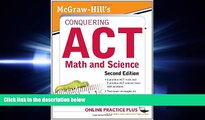 READ book McGraw-Hill s Conquering the ACT Math and Science, 2nd Edition BOOOK ONLINE
