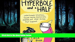 FAVORIT BOOK Hyperbole and a Half: Unfortunate Situations, Flawed Coping Mechanisms, Mayhem, and