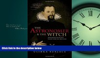 READ book The Astronomer and the Witch: Johannes Kepler s Fight for his Mother READ ONLINE