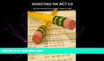 FAVORIT BOOK  Dissecting The ACT 2.0: ACT TEST PREPARATION ADVICE OF A PERFECT SCORER or ACT TEST