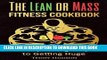 [DOWNLOAD] PDF The Lean or Mass Fitness Cookbook: 65 Body Building Recipes to Getting Huge FREE