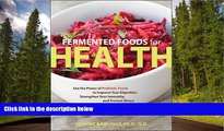 READ book Fermented Foods for Health: Use the Power of Probiotic Foods to Improve Your Digestion,