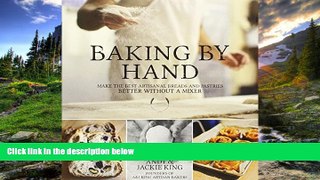 READ book Baking By Hand: Make the Best Artisanal Breads and Pastries Better Without a Mixer READ
