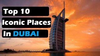 top 10 Must watch places in Dubai