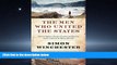 READ THE NEW BOOK The Men Who United the States: America s Explorers, Inventors, Eccentrics and