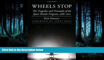 READ THE NEW BOOK Wheels Stop: The Tragedies and Triumphs of the Space Shuttle Program, 1986-2011