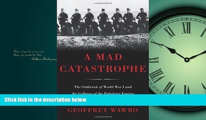 READ book A Mad Catastrophe: The Outbreak of World War I and the Collapse of the Habsburg Empire