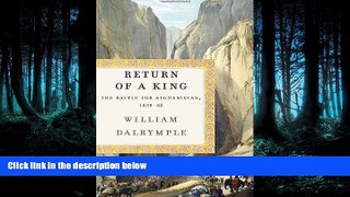 PDF [DOWNLOAD] Return of a King: The Battle for Afghanistan, 1839-42 READ ONLINE