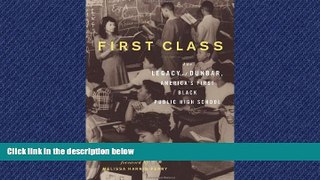 FAVORIT BOOK First Class: The Legacy of Dunbar, Americaâ€™s First Black Public High School BOOK