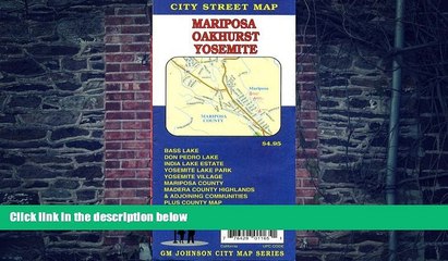 Buy NOW GM Johnson Mariposa, Oakhurst street map, including Yosemite National Park  Pre Order