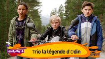 TA NOUVELLE SERIE- TRIO LA LEGENDE D'ODIN - Les 2 premiers épisodes sur TéléTOON+
