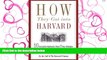READ THE NEW BOOK  How They Got into Harvard: 50 Successful Applicants Share 8 Key Strategies for
