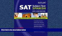 READ THE NEW BOOK  Kaplan SAT Subject Test: Spanish 2007-2008 Edition (Kaplan SAT Subject Tests: