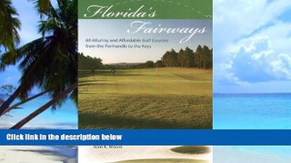 Buy Alan K. Moore Florida s Fairways: 60 Alluring and Affordable Golf Courses from the Panhandle