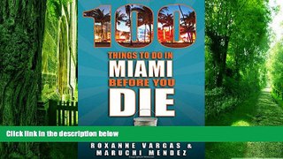 Buy NOW Roxanne Vargas 100 Things to Do in Miami Before You Die (100 Things to Do In... Before You