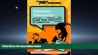 READ THE NEW BOOK  Clemson University: Off the Record (College Prowler) (College Prowler: Clemson