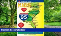 Buy NOW Michele A. Zavatsky Kids Love I-95: Your Family Travel Guide to I-95: 500 Kid-Tested Fun