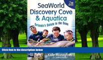 Buy NOW Kelly Monaghan SeaWorld, Discovery Cove   Aquatica: Orlando s Salute to the Seas