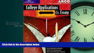 READ THE NEW BOOK  College Applications   Essays 4th ed (Arco College Applications   Essays) BOOK