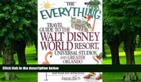 Buy Jason Rich The Everything Travel Guide to the Walt Disney World Resort, Universal Studios, and