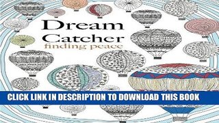[PDF] FREE Dream Catcher: finding peace: Anti-stress Art therapy colouring [Read] Online