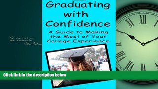 READ THE NEW BOOK  Graduating With Confidence: A Guide To Making The Most Of Your College