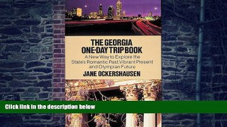 Jane Ockershausen The Georgia One-Day Trip Book: A New Way to Explore the State s Romantic Past,