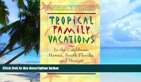 Buy NOW Laura Sutherland Tropical Family Vacations: in the Caribbean, Hawaii, South Florida, and