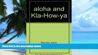 Buy NOW Isabel Bescoby Aloha and Kla-How-Ya (The Sotry of Maui Lu)  Pre Order