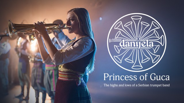 Daniela, Princess of Guca. The highs and lows of a Serbian trumpet band (Trailer) Premieres 28/11