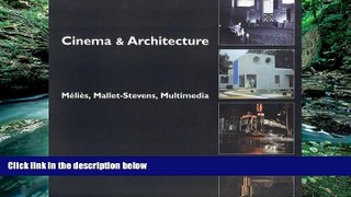 Buy NOW  Cinema   Architecture : Melies, Mallet-Stevens, Multimedia   Full Book