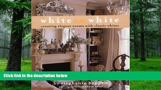 Buy  White on White: Creating Elegant Rooms with Classic Whites Stephanie Hoppen  Book