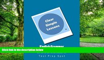 READ FULL  English Grammar: Clear and Simple Lessons: 14 Easy to Understand Lessons based on the