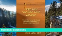 Buy NOW  Make Your Vocation Your Vacation: Help for the Career Confused, Dreadfully Dislocated,