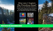 Big Sales  How Can I Inspire my Painting Class? (Black and White Edition): Lesson Plan Ideas for